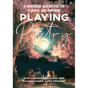 Playing with Poetry: A Handbook Making Poetry Playful and Inspiring - Paperback