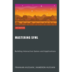 Mastering SFML: Building Interactive Games and Applications - Paperback