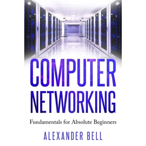 Computer Networking: Fundamentals for Absolute Beginners - Paperback