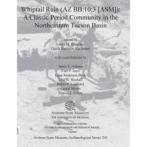 Whiptail Ruin (AZ Bb:10:3 [Asm]): A Classic Period Community in the Northeastern Tucson Basin - Paperback