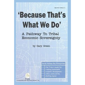 Because That Is What We Do: A Pathway To Tribal Economic Sovereignty - Paperback