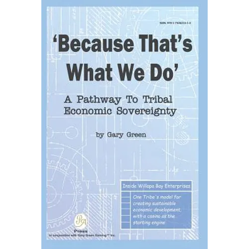 Because That Is What We Do: A Pathway To Tribal Economic Sovereignty - Paperback