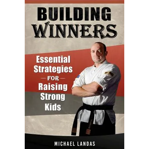 Building Winners: Essential Strategies for Raising Strong Kids - Paperback