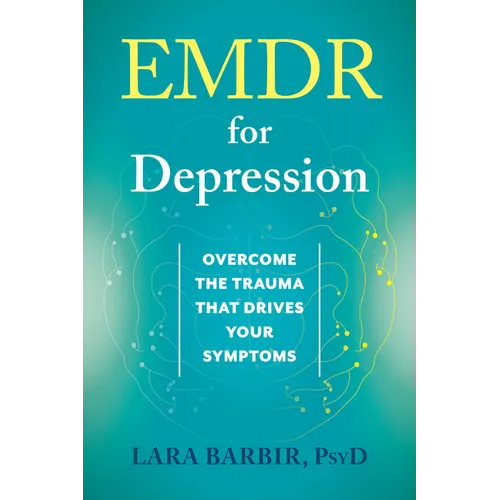 EMDR for Depression: Overcome the Trauma That Drives Your Symptoms - Paperback