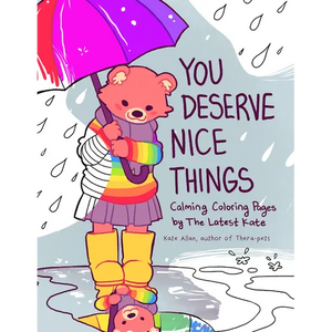 You Deserve Nice Things: Calming Coloring Pages by Thelatestkate (Art for Anxiety, Positive Message Coloring Book, Coloring with Thelatestkate, Self E - Paperback
