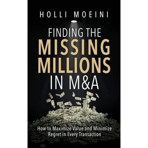 Finding the Missing Millions in M&A - Hardcover