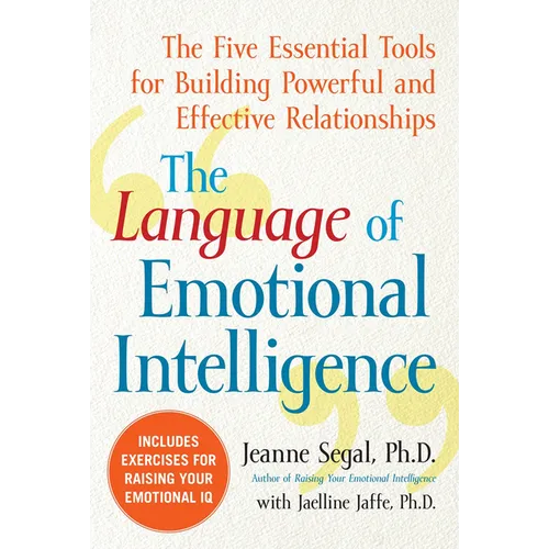 The Language of Emotional Intelligence: The Five Essential Tools for Building Powerful and Effective Relationships - Paperback