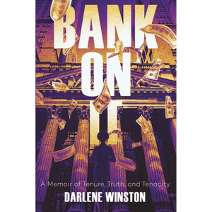 Bank On It: A Memoir of Tenure, Truth, and Tenacity - Paperback