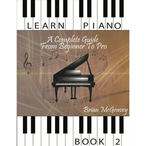Learn Piano: A Complete Guide from Beginner to Pro Book 2 - Paperback
