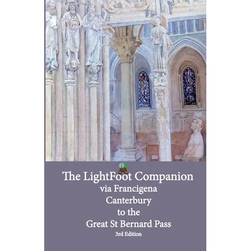 Lightfoot Companion to the via Francigena - Canterbury to the Great Saint Bernard Pass Edition 3 - Paperback