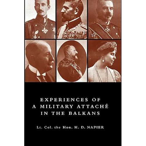 Experiences of a Military Attach in the Balkans, 1914 -1915 - Paperback
