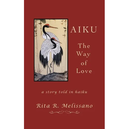 AIKU The Way of Love: A story told in Haiku - Paperback