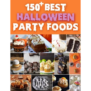150+ Best Halloween Party Foods - Paperback
