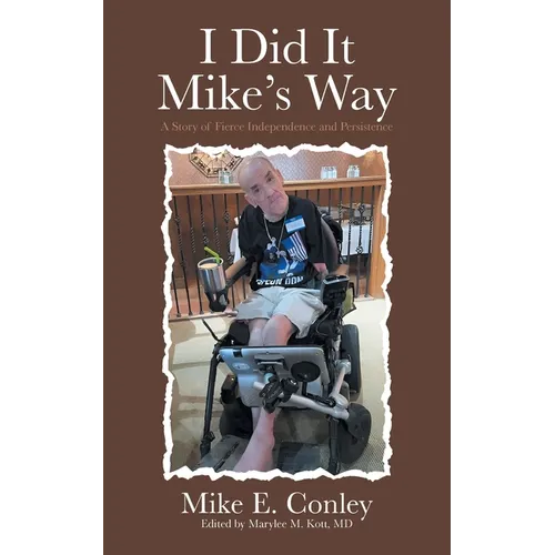 I Did It Mike's Way: A Story of Fierce Independence and Persistence - Paperback