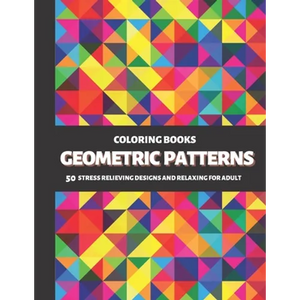 Coloring Books Geometric Patterns: 50 Stress Relieving Designs and Relaxing for Adult - Paperback
