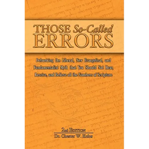 Those So-Called Errors: Debunking the Liberal, New Evangelical, and Fundamentalist Myth that You Should Not Hear, Receive, and Believe All the Numbers - Paperback