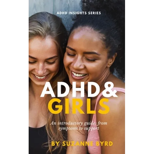 ADHD and Girls: An introductory guide: from symptoms to support - Paperback