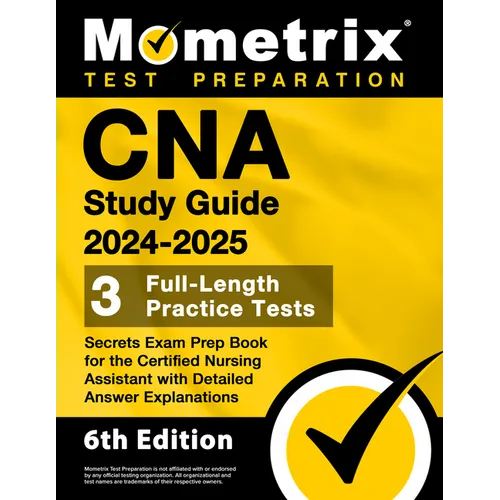CNA Study Guide 2024-2025 - 3 Full-Length Practice Tests, Secrets Exam Prep Book for the Certified Nursing Assistant with Detailed Answer Explanations - Paperback