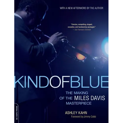 Kind of Blue: [The Making of the Miles Davis Masterpiece] - Paperback