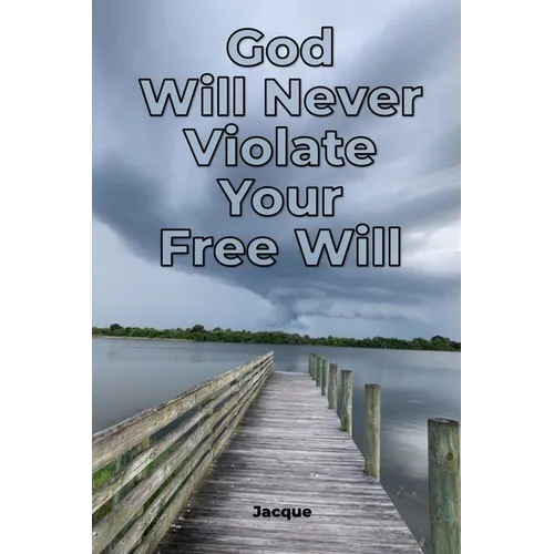 God Will Never Violate Your Free Will - Paperback