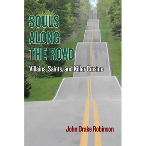 Souls Along The Road: Villains, Saints and Killer Cuisine - Paperback