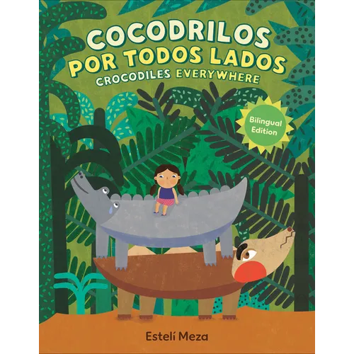 Crocodiles Everywhere/Cocodrilos Por Todos Lados (Bilingual English-Spanish Edition) - Hardcover