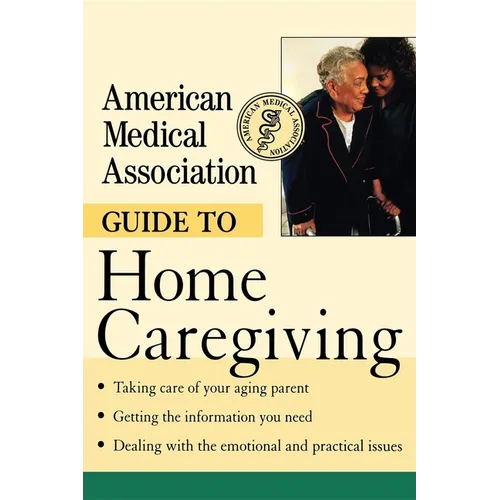 American Medical Association Guide to Home Caregiving - Paperback