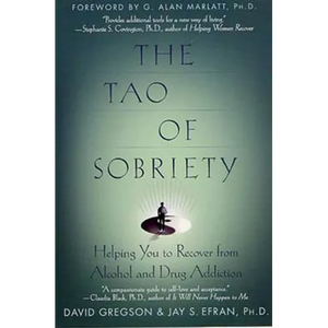 The Tao of Sobriety: Helping You to Recover from Alcohol and Drug Addiction - Paperback