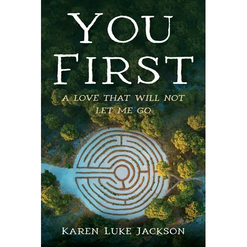 You First: A Love That Will Not Let Me Go - Paperback