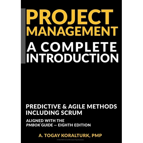 Project Management A Complete Introduction - Predictive & Agile Methods, Including Scrum (With PMP & CAPM Exam Prep Sections) - Paperback