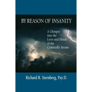 By Reason of Insanity: A Glimpse into the Lives and Minds of the Criminally Insane - Paperback