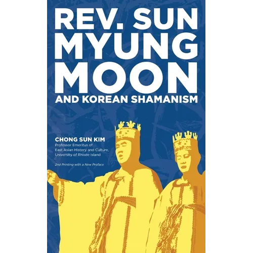 Reverend Sun Myung Moon and Korean Shamanism - Paperback