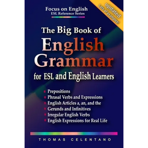The Big Book of English Grammar for ESL and English Learners: Prepositions, Phrasal Verbs, English Articles (a, an and the), Gerunds and Infinitives, - Paperback