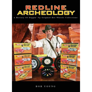 Redline Archeology: A History of Diggin' up Original Hot Wheels Collections - Hardcover