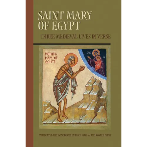 Saint Mary of Egypt: Three Medieval Lives in Verse Volume 209 - Paperback