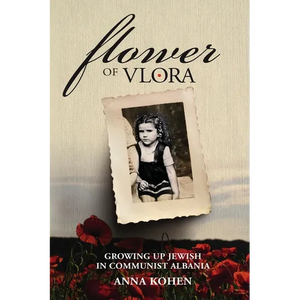 Flower of Vlora: Growing up Jewish in Communist Albania - Paperback
