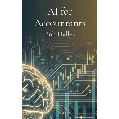 AI for Accountants: The Complete Guide to Mastering Artificial Intelligence in Finance - Hardcover