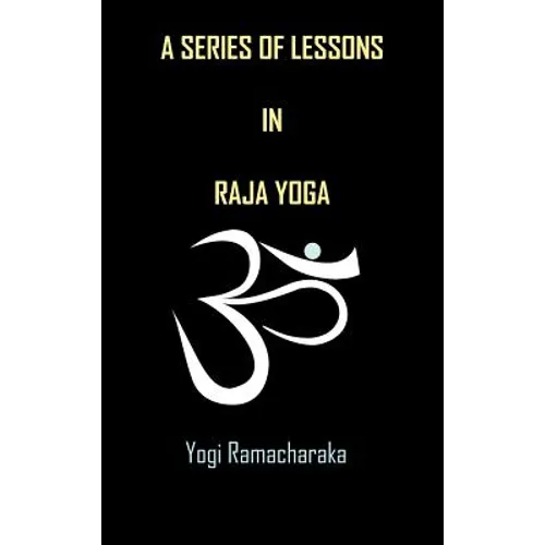 A Series of Lessons in Raja Yoga - Hardcover