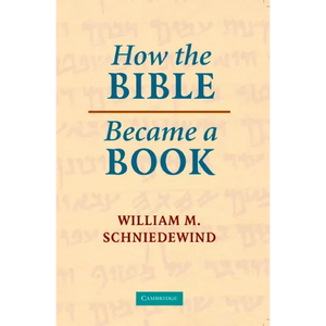 How the Bible Became a Book: The Textualization of Ancient Israel - Paperback