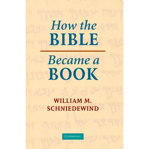 How the Bible Became a Book: The Textualization of Ancient Israel - Paperback