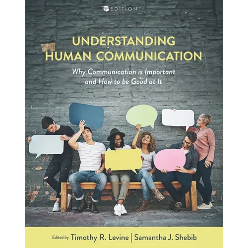Understanding Human Communication: Why Communication Is Important and How to Be Good at It - Paperback