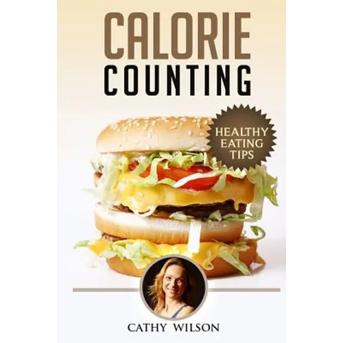 Calorie Counting: Healthy Eating Tips - Paperback