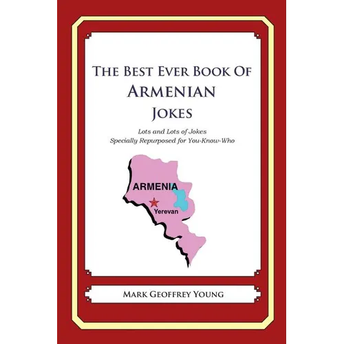 The Best Ever Book of Armenian Jokes: Lots and Lots of Jokes Specially Repurposed for You-Know-Who - Paperback