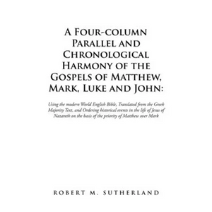 A Four-Column Parallel and Chronological Harmony of the Gospels of Matthew, Mark, Luke and John: Using the Modern World English Bible, Translated from - Paperback