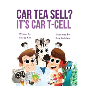 Car Tea Sell? It's CAR T-Cell: A Story About Cancer Immunotherapy for Children - Paperback