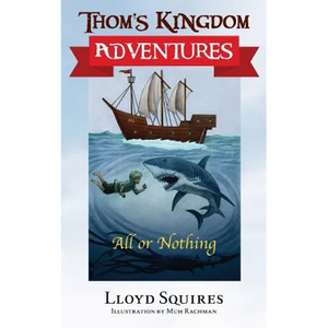 Thom's Kingdom Adventures: All or Nothing - Paperback