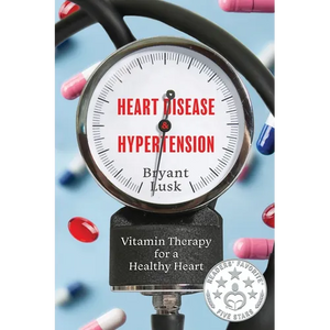 Heart Disease & Hypertension: Vitamin Therapy for a Healthy Heart - Paperback
