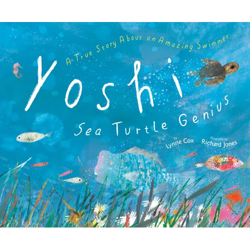 Yoshi, Sea Turtle Genius: A True Story about an Amazing Swimmer - Hardcover