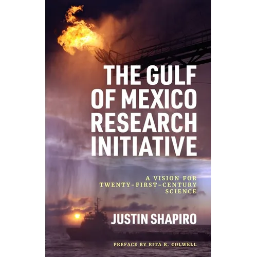 The Gulf of Mexico Research Initiative: A Vision for Twenty-First-Century Science - Paperback
