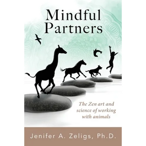 Mindful Partners: The Zen Art and Science of Working with Animals - Paperback